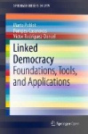 Linked Democracy : Foundations, Tools, and Applications