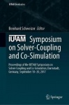 IUTAM Symposium on Solver-Coupling and Co-Simulation : Proceedings of the IUTAM Symposium on Solver-Coupling and