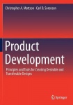 Product Development : Principles and Tools for Creating Desirable and Transferable Designs