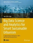 Big Data Science and Analytics for Smart Sustainable Urbanism : Unprecedented Paradigmatic Shifts and Practical Advancements