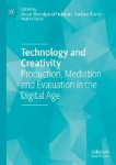 Technology and Creativity - Production, Mediation and Evaluation in the Digital Age