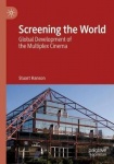 Screening the World - Global Development of the Multiplex Cinema