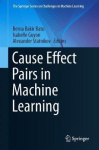 Cause Effect Pairs in Machine Learning