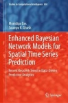 Enhanced Bayesian Network Models for Spatial Time Series Prediction : Recent Research Trend in Data-Driven Predictive