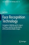 Face Recognition Technology - Compulsory Visibility and Its Impact on Privacy and the Confidentiality of Personal Identifiable I