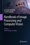 Handbook of Image Processing and Computer Vision - Volume 1: From Energy to Image