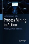 Process Mining in Action - Principles, Use Cases and Outlook