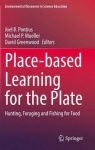 Place-based Learning for the Plate : Hunting, Foraging and Fishing for Food