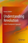 Understanding Revolution - A Multi-Paradigmatic Approach