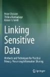 Linking Sensitive Data - Methods and Techniques for Practical Privacy-Preserving Information Sharing