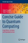 Concise Guide to Quantum Computing : Algorithms, Exercises, and Implementations