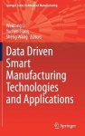 Data Driven Smart Manufacturing Technologies and Applications