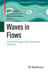 Waves in Flows - The 2018 Prague-Sum Workshop Lectures