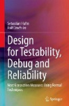 Design for Testability, Debug and Reliability - Next Generation Measures Using Formal Techniques