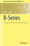 B-Series - Algebraic Analysis of Numerical Methods