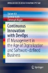 Continuous Innovation with DevOps - IT Management in the Age of Digitalization and Software-defined Business