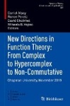 New Directions in Function Theory: From Complex to Hypercomplex to Non-Commutative - Chapman University, November 2019