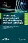 Tools for Design, Implementation and Verification of Emerging Information Technologies : 15th EAI International Conference,