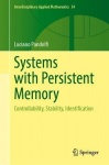 Systems with Persistent Memory : Controllability, Stability, Identification