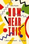 Now Hear This : A Book About Sound