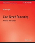Case-Based Reasoning - A Concise Introduction