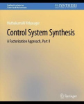 Control Systems Synthesis - A Factorization Approach, Part II