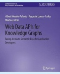 Web Data APIs for Knowledge Graphs : Easing Access to Semantic Data for Application Developers