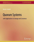 Quorum Systems - With Applications to Storage and Consensus