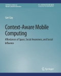 Context-Aware Mobile Computing - Affordances of Space, Social Awareness, and Social Influence
