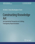 Constructing Knowledge Art : An Experiential Perspective on Crafting Participatory Representations