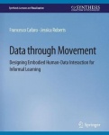 Data through Movement - Designing Embodied Human-Data Interaction for Informal Learning