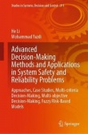 Advanced Decision-Making Methods and Applications in System Safety and Reliability Problems - Approaches, Case Studies, Multi-cr