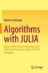 Algorithms with JULIA - Optimization, Machine Learning, and Differential Equations Using the JULIA Language