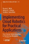 Implementing Cloud Robotics for Practical Applications : From Human-Robot Interaction to Autonomous Navigation