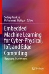 Embedded Machine Learning for Cyber-Physical, IoT, and Edge Computing - Hardware Architectures
