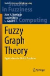 Fuzzy Graph Theory - Applications to Global Problems