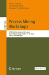 Process Mining Workshops : ICPM 2022 International Workshops, Bozen-Bolzano, Italy, October 23–28, 2022, Revised Selected
