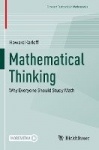 Mathematical Thinking - Why Everyone Should Study Math