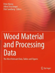 Wood Material and Processing Data : The Most Relevant Data, Tables, and Figures
