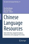 Chinese Language Resources - Data Collection, Linguistic Analysis, Annotation and Language Processing