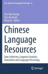 Chinese Language Resources - Data Collection, Linguistic Analysis, Annotation and Language Processing