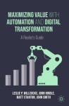 Maximizing Value with Automation and Digital Transformation - A Realist's Guide