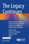 The Legacy Continues - A History of the American Society of Colon and Rectal Surgeons and Affiliated Organizations 2000-2024