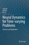 Neural Dynamics for Time-varying Problems - Advances and Applications