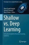 Shallow Learning vs. Deep Learning : A Practical Guide for Machine Learning Solutions