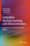 Embedded Machine Learning with Microcontrollers - Applications on STM32 Development Boards