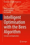 Intelligent Optimisation with the Bees Algorithm : Concepts and Applications