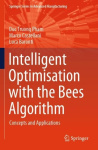 Intelligent Optimisation with the Bees Algorithm : Concepts and Applications