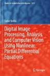 Digital Image Processing, Analysis and Computer Vision Using Nonlinear Partial Differential Equations