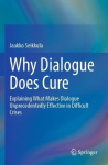 Why Dialogue Does Cure - Explaining What Makes Dialogue Unprecedentedly Effective in Difficult Crises